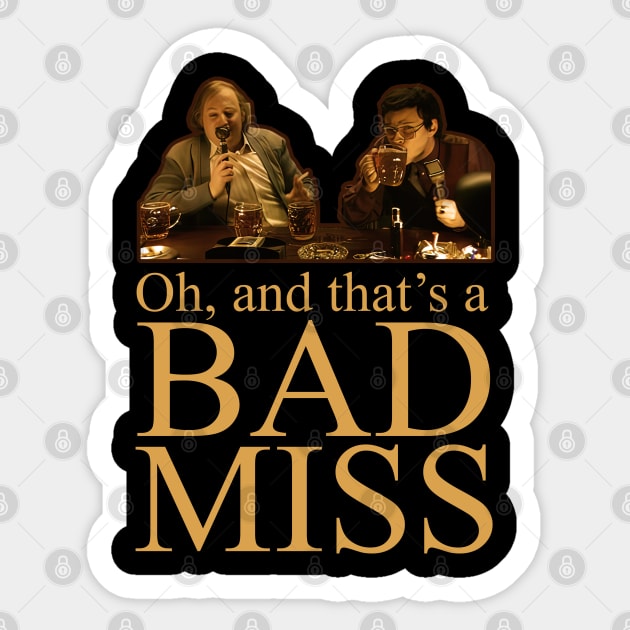 Oh, And Thats a Bad Miss Sticker by Meta Cortex